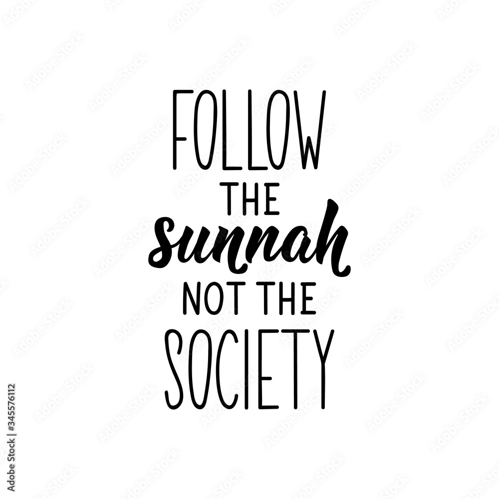 Fototapeta Follow the sunnah, not the society. Lettering. calligraphy vector. Ink illustration. Religion Islamic quote