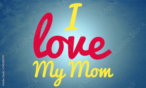 I love my mom greetings card design template with gradient blue background , mothers Day concept 