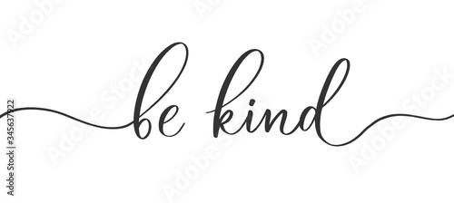 Be kind  -  calligraphic inscription  with  smooth lines.