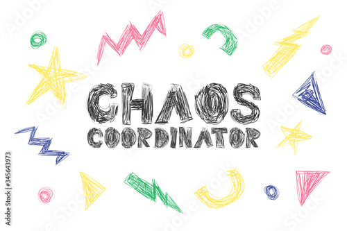 Chaos Coordinator hand drawing lettering, decoration elements on a neutral background. Colorful scrabble style illustration. Great design for cards, prints, posters, cover