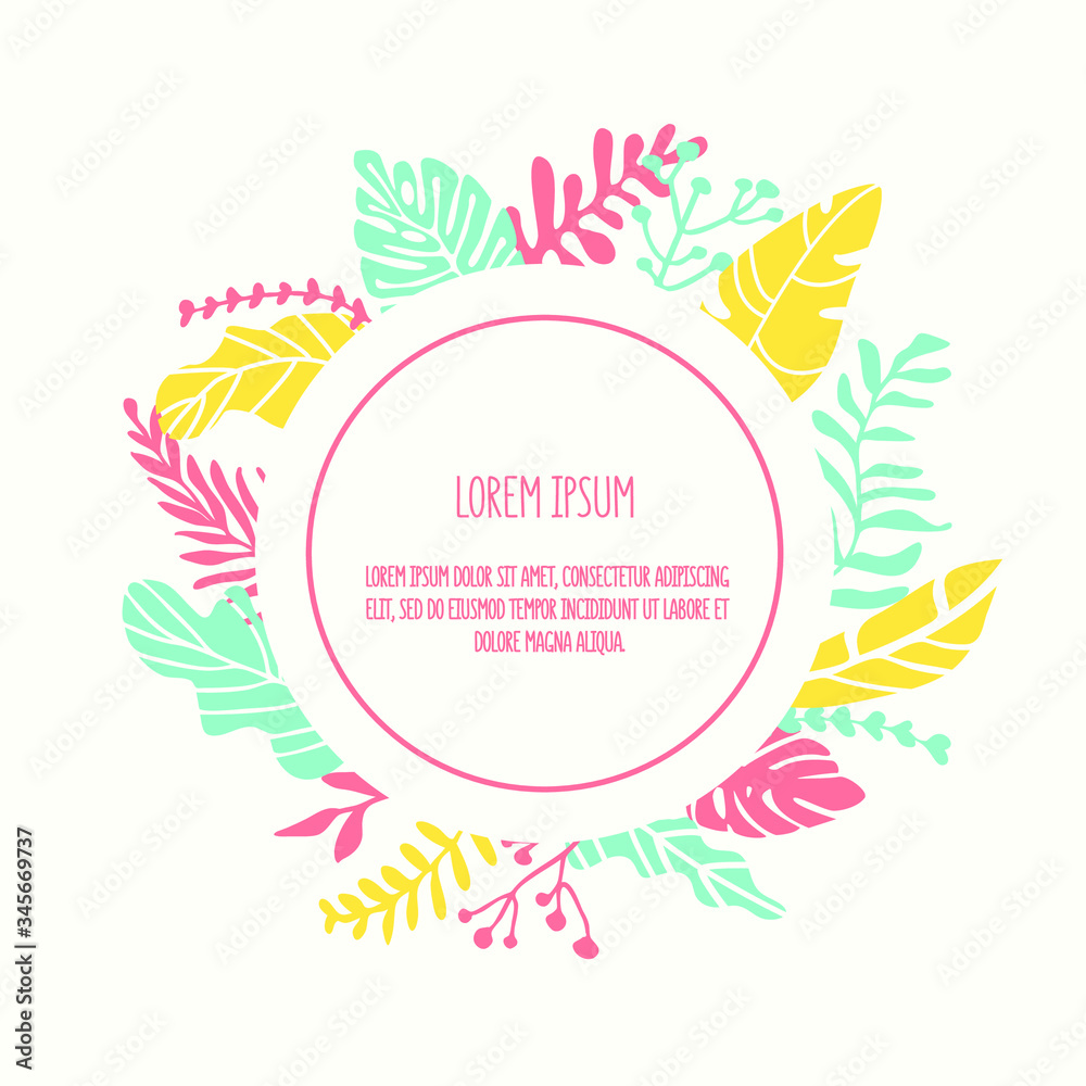 Vector floral greeting card. Round frame with handraw colorful tropical leaves on the white background. Border for text. Cartoon style. Invitation, holiday poster. Flat design, books, covers, package.