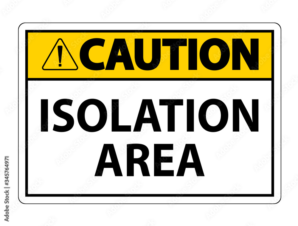 Caution Isolation Area Sign Isolate On White Background,Vector Illustration EPS.10 Caution Isolation Area Sign Isolate On White Background,Vector Illustration EPS.10