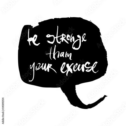 Motivational inscription be strange tham your excuse. Black and white vector illustration. Can be used in social networks, for articles, publications, postcards, print, poster, sticker, on a T-shirt.