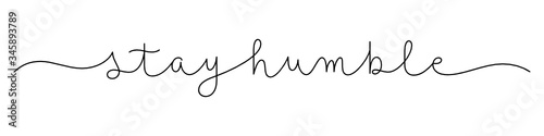 STAY HUMBLE black vector monoline calligraphy banner with swashes