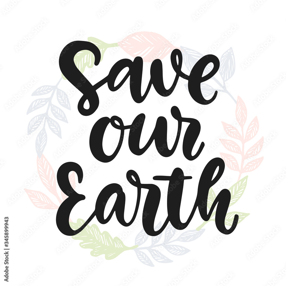 Fototapeta premium Save Our Earth. Hand drawn ecology lettering badge