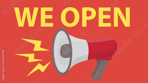 We opened after quarantine coronavirus, covid, lockdown. Reopening vector illustration with loudspeaker, shout and the inscription we open