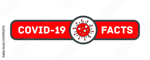 Concept of Covid-19 Facts Sticker Design, Banner or Website Button. Caution coronavirus. Coronavirus danger and public health risk disease and flu outbreak. Vector illustration