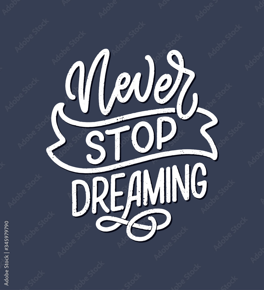 Inspirational quote about dream. Hand drawn vintage illustration with lettering and decoration elements. Drawing for prints on t-shirts and bags, stationary or poster.