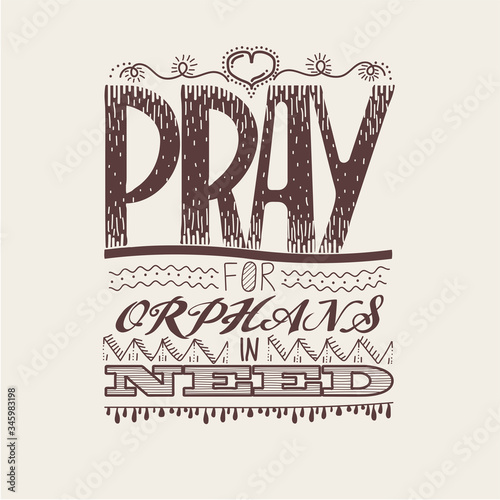 20th April. World orphans day. Pray for orphans in need. Lettering hand drawn illustration, social advertisement, motivation poster, card, flyer. Stock vector illustration