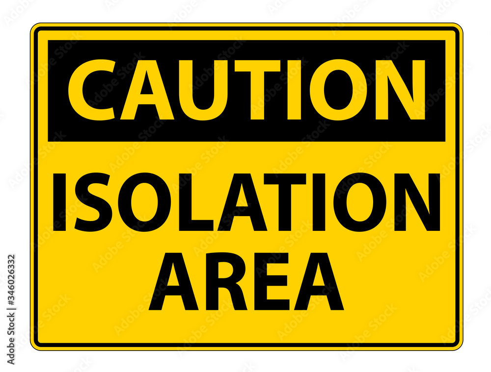 Caution Isolation Area Sign Isolate On White Background,Vector Illustration EPS.10 Caution Isolation Area Sign Isolate On White Background,Vector Illustration EPS.10