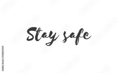 Stay safe lettering text, calligraphy banner with motivational words. Hand drawn letters style typo.