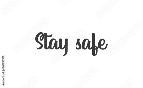 Stay safe lettering text, calligraphy banner with motivational words. Hand drawn letters style typo.