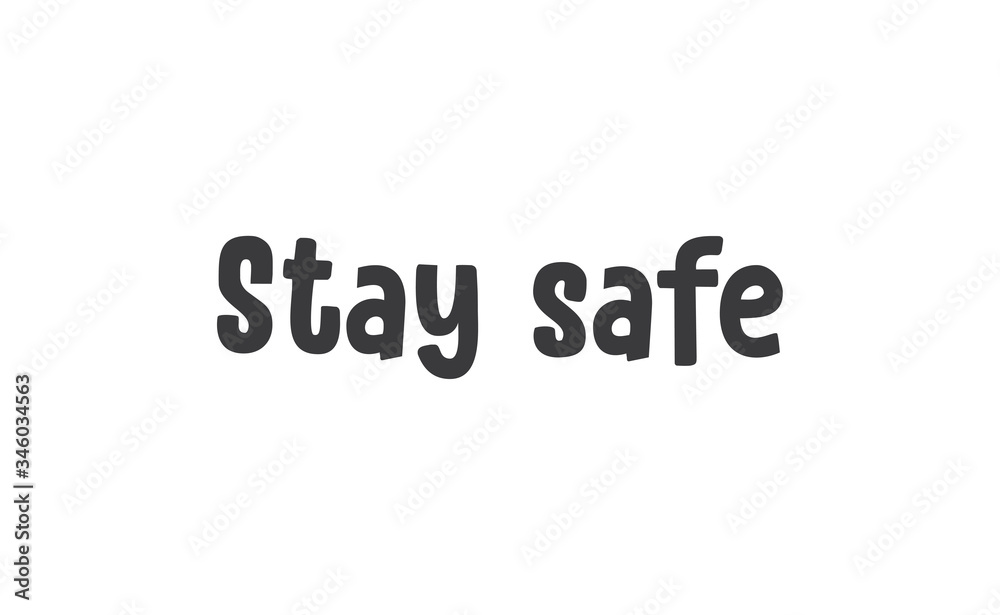 Stay safe lettering text, calligraphy banner with motivational words. Hand drawn letters style typo. Stay safe lettering text, calligraphy banner with motivational words. Hand drawn letters style typo.