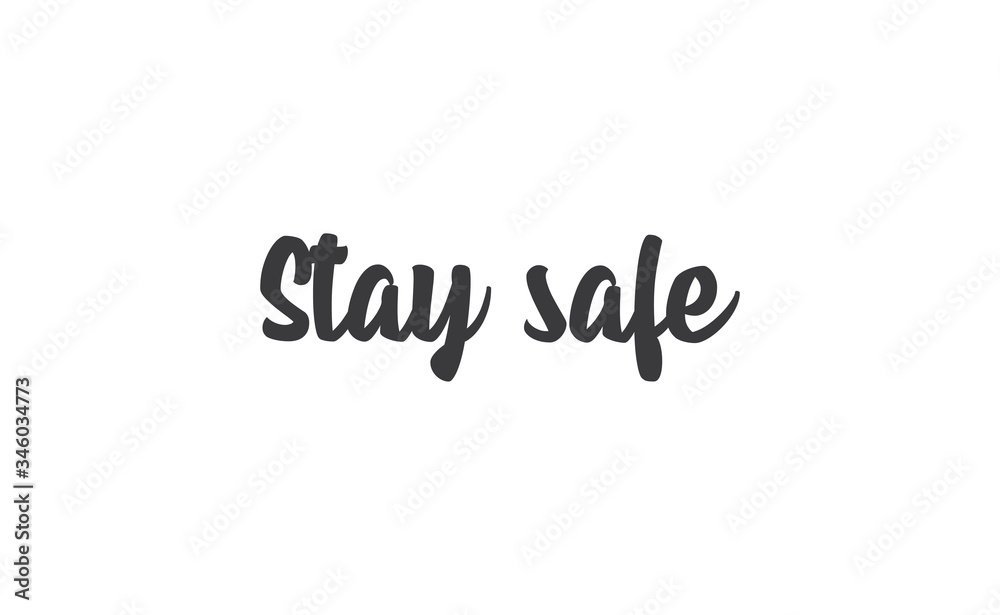 Stay safe lettering text, calligraphy banner with motivational words. Hand drawn letters style typo. Stay safe lettering text, calligraphy banner with motivational words. Hand drawn letters style typo.