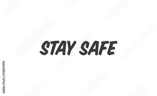 Stay safe lettering text, calligraphy banner with motivational words. Hand drawn letters style typo.