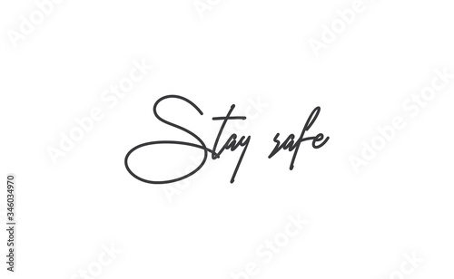 Stay safe lettering text, calligraphy banner with motivational words. Hand drawn letters style typo.