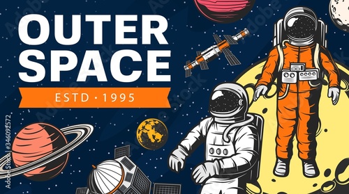 Outer space exploration, spaceship and astronauts on orbit of planet. Universe explorers of Moon, Saturn and Jupiter, orbital station and satellites with asteroids in galaxy. Vector retro poster