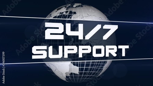 24 hours 7 days sign and SUPPORT lettering on banner - earth globe in rotation on background with blue lights