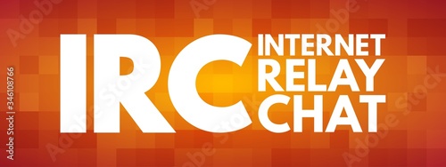 IRC - Internet Relay Chat acronym, technology concept background