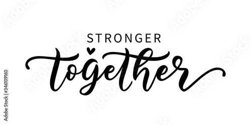 STRONGER TOGETHER. Coronavirus concept. Moivation quote. Together we are strong. Vector illustration. Stay strong. Typography poster. Text on white background. Self quarantine time. Self-isolation