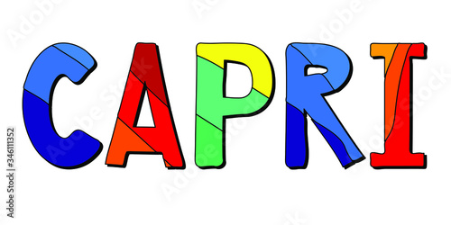 Capri - multicolored funny cartoon isolated inscription. For posters, banners, flyers, cards, souvenirs, and prints on clothing. Capri is island and resort in Italy.