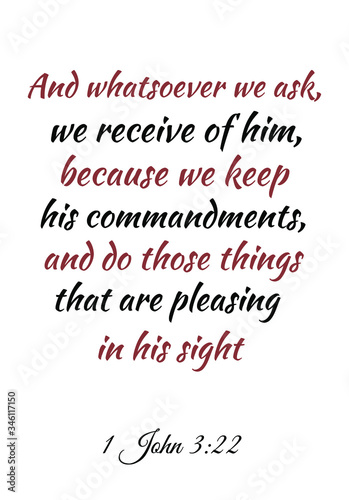 And whatsoever we ask, we receive of him, because we keep his commandments. Bible verse, quote