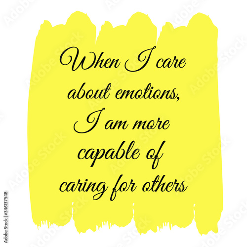 When I care about emotions, I am more capable of caring for others. Vector Quote