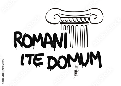 Romani ite domum.  Inspired by Monty Python's "Life of Brian".