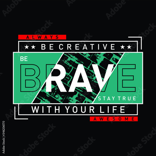 be brave typography t shirt graphic design 