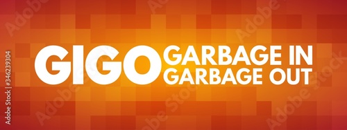 GIGO - Garbage In Garbage Out acronym, technology concept background
