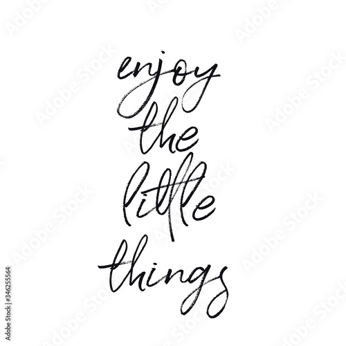 Inspirational Quote on white - Enjoy the little things