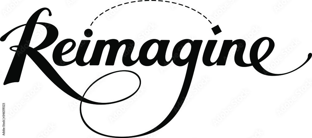 Reimagine - custom calligraphy text Stock Vector | Adobe Stock
