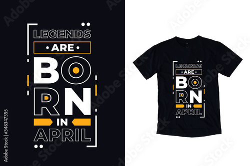 Legends are born in april modern typography t shirt design quotes