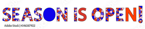 Season is open! Mosaic isolated inscription. Letters from pieces of triangles and polygons. Calm warm colors - blue, orange, beige. For banners, poster, print, sate, magazine, app. 