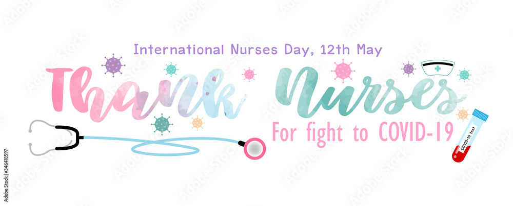 Wording of Encouragement to nurses in Covid-19 situation and International Nurses Day campaign with Medical stethoscope and blood tube of covid-19 testing isolate on white background.