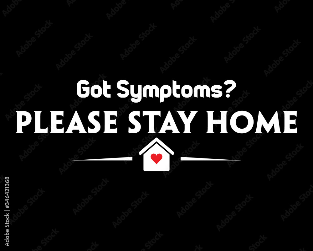 Fototapeta premium Got Symptoms Stay Home / Beautiful Text Quote Tshirt Design Poster Vector Illustration