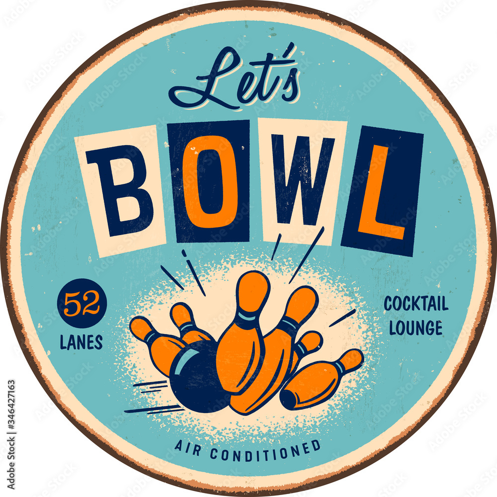Vintage style round metal sign - Let’s Bowl - Grunge effects can be easily removed for a brand new, clean sign. Vector.