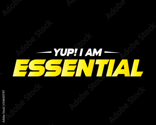 Yup I am Essential / Beautiful Text Quote Tshirt Design Poster Vector Illustration © Designrains