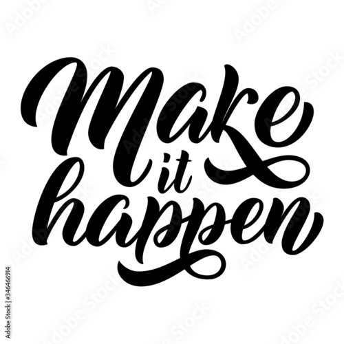 Make it happen brush hand lettering, script calligraphy isolated on white background. Vector type illustration.