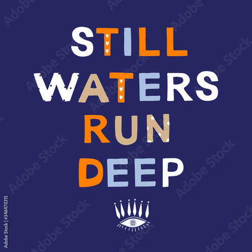 Still waters run deep motivational phrase in a flat childish style. Quote for motivation. Cartoon vector illustration for print, t-shirt, design etc.