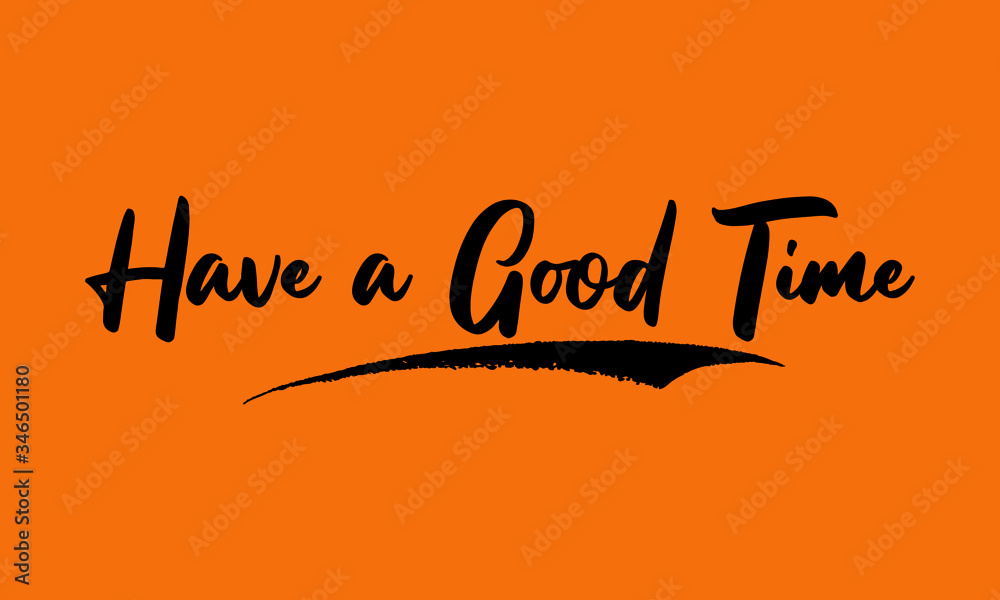 Have a Good Time Calligraphy Black Color Text On Yellow Background