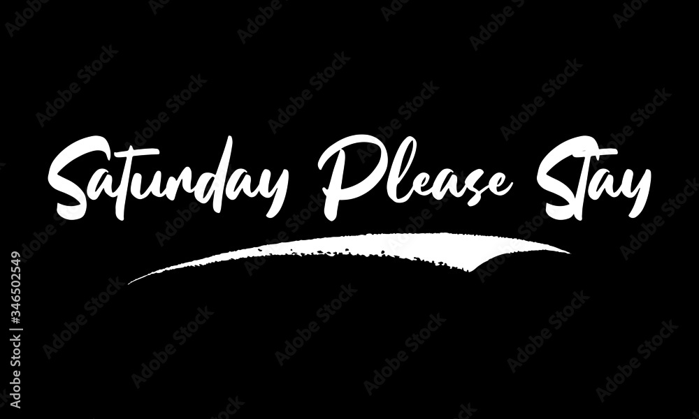 Saturday Please Stay Calligraphy Black Color Text On Black Background Saturday Please Stay Calligraphy Black Color Text On Black Background