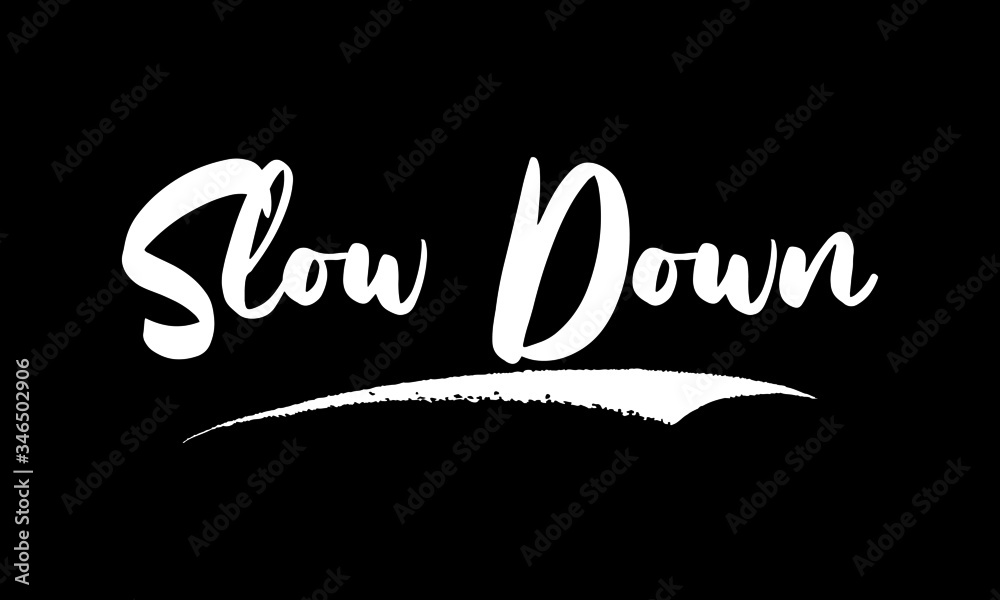 Slow Down Calligraphy Black Color Text On Black Background
