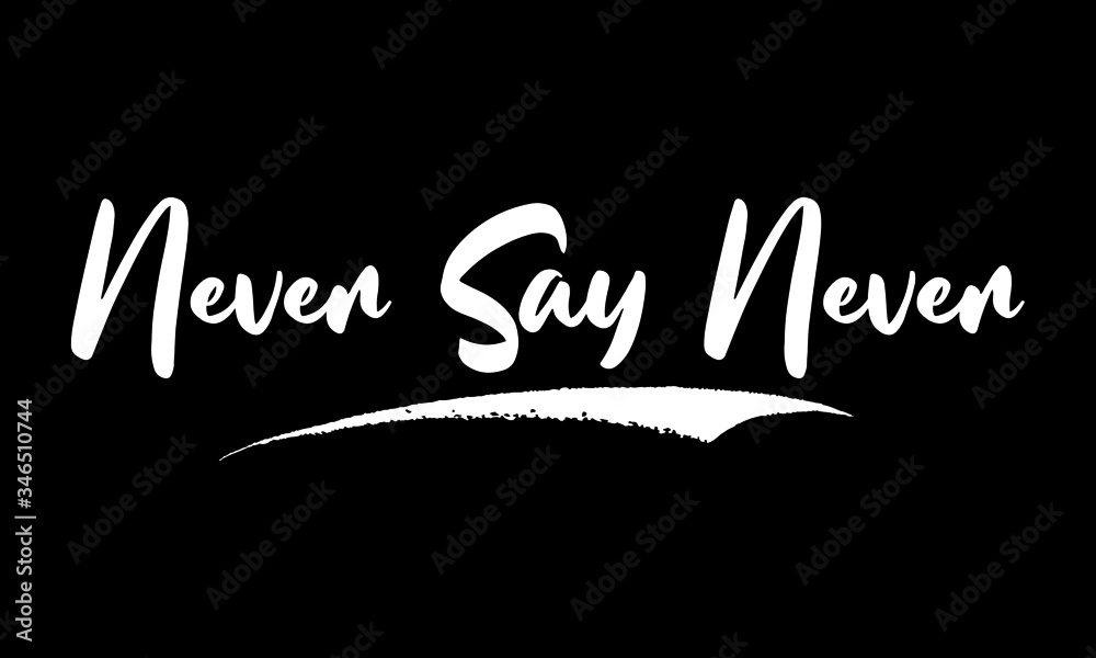 Never Say Never Calligraphy Black Color Text On Black Background