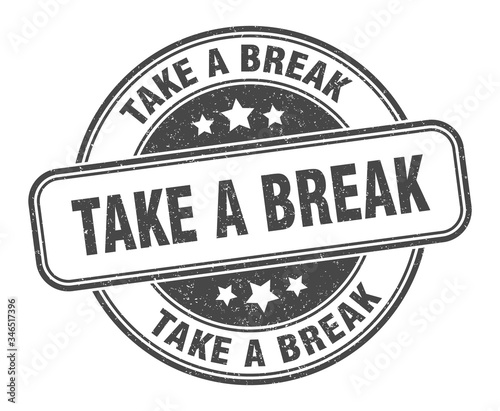 take a break stamp. take a break round grunge sign. label