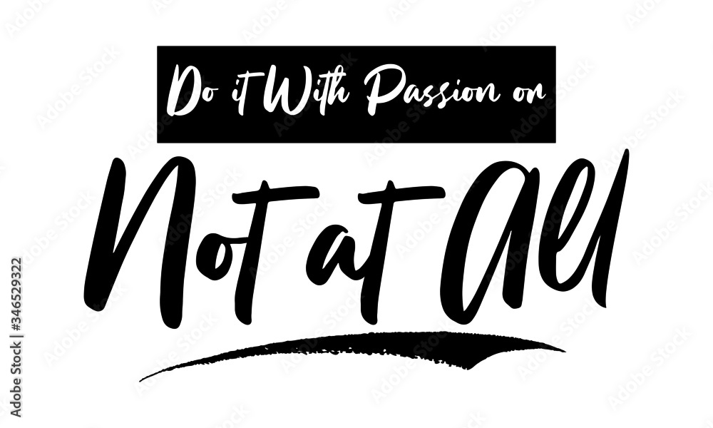 Do it With Passion or Not at All Calligraphy Black Color Text On White Background