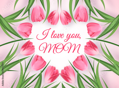 Happy Mother's Day Greeting Card. I Love You, Mom. Postcard with Heart of Tulips on a Rose Background