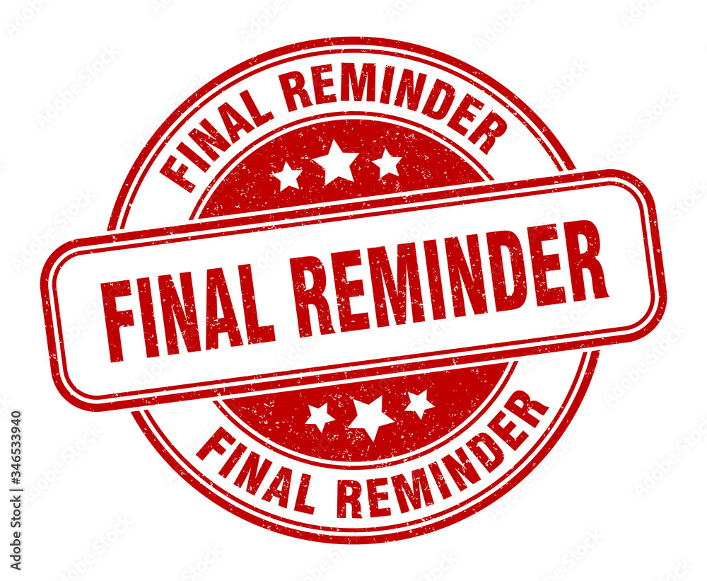 final reminder stamp. final reminder round grunge sign. label final reminder stamp. final reminder round grunge sign. label