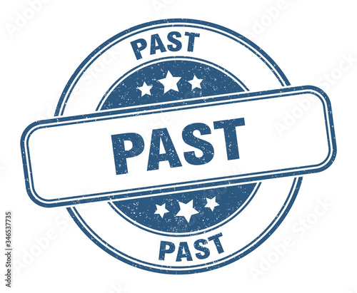 past stamp. past round grunge sign. label