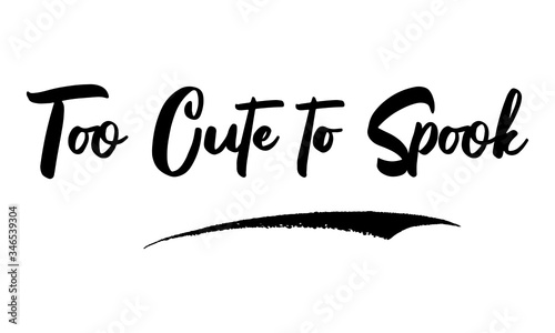 Too Cute to Spook Calligraphy Black Color Text On White Background